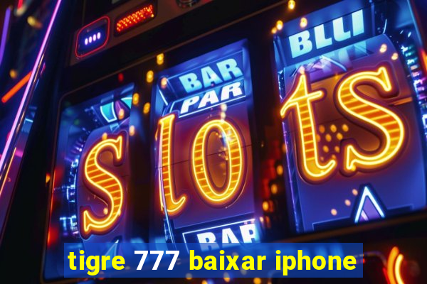 tigre 777 baixar iphone